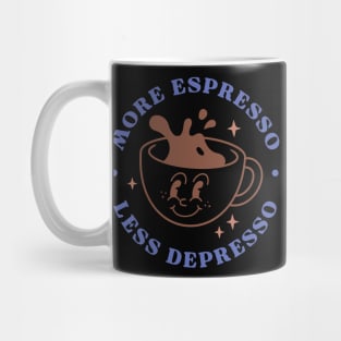 More espresso Less Depresso Mug